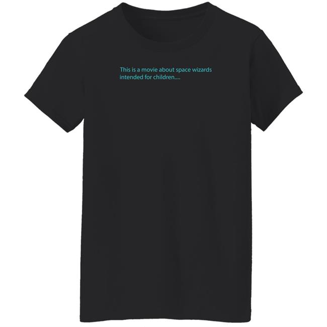 This Is A Movie About Space Wizards Intended For Children Shirt Patrick (H) Willems Space Wizards Nebula Merch This Is A Movie About Space Wizards Intended For Children Shirt Patrick (H) Willems Space Wizards Nebula Merch