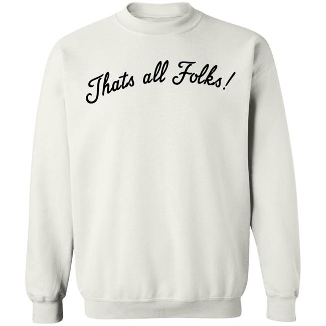 Thats all Folks Shirt TrashTalk Thats all Folks Shirt TrashTalk