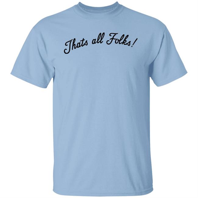 Thats all Folks Shirt TrashTalk Thats all Folks Shirt TrashTalk