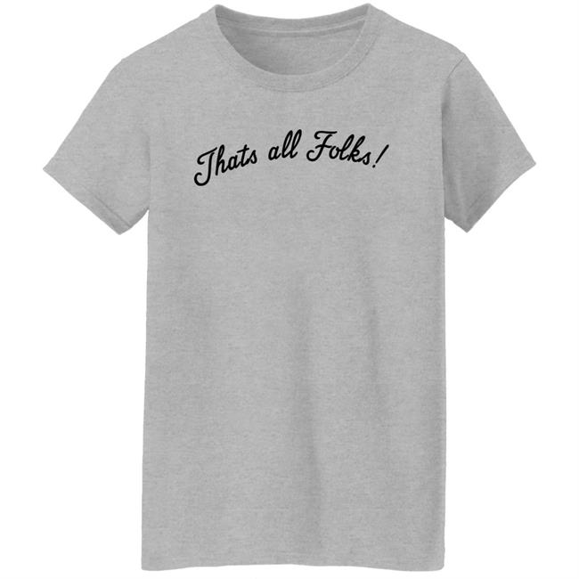 Thats all Folks Shirt TrashTalk Thats all Folks Shirt TrashTalk