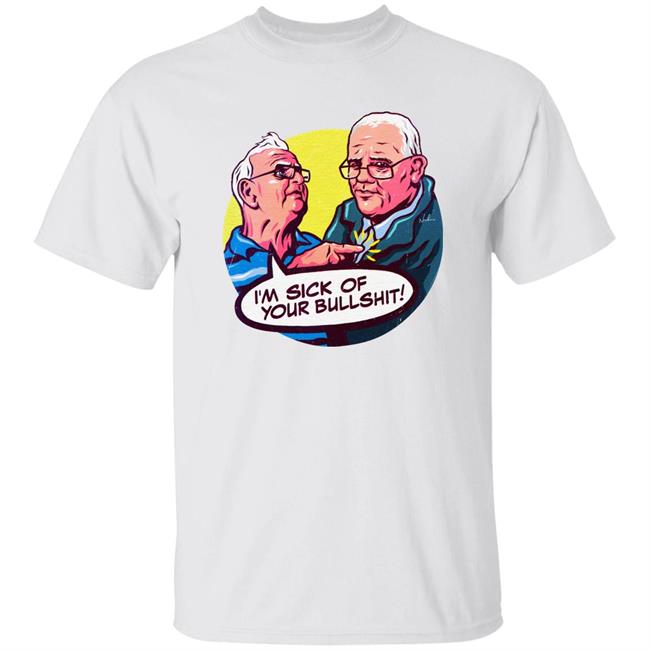 I'm Sick Of Your Bullshit Scott Morrison And Ray Hadley Shirt