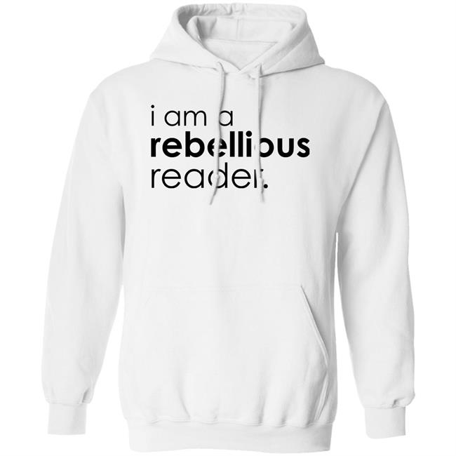 I Am A Rebellious Reader Long Sleeve Shirt Get Nicced I Am A Rebellious Reader Long Sleeve Shirt Get Nicced