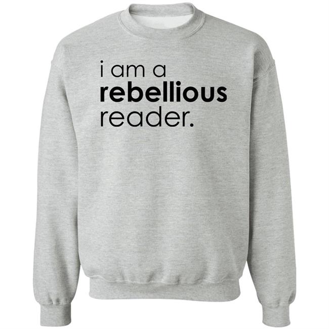 I Am A Rebellious Reader Long Sleeve Shirt Get Nicced I Am A Rebellious Reader Long Sleeve Shirt Get Nicced