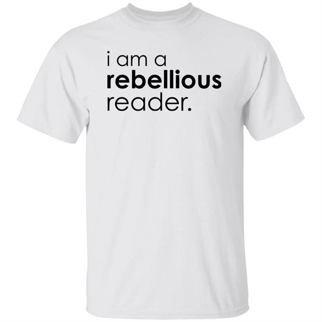 I Am A Rebellious Reader Long Sleeve Shirt Get Nicced I Am A Rebellious Reader Long Sleeve Shirt Get Nicced