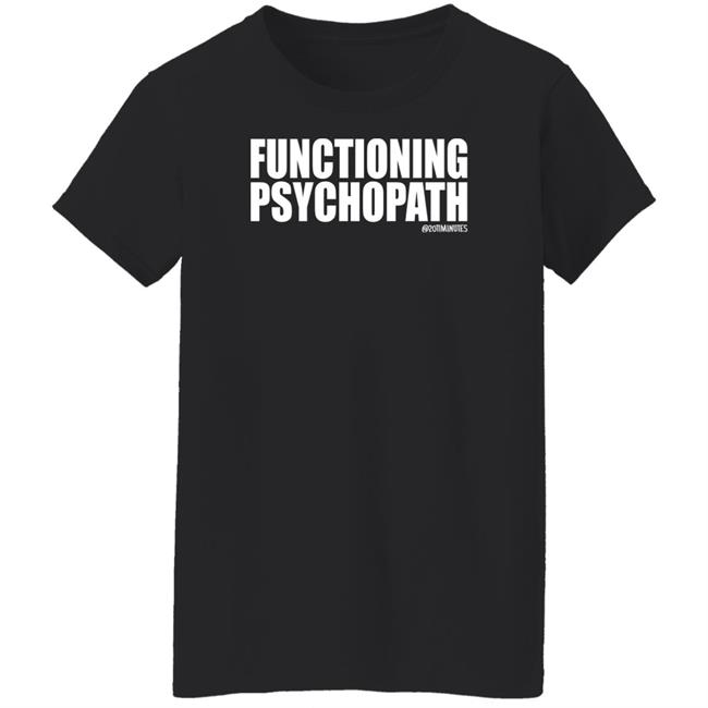 20Timinutes Merch Functioning Psychopath Tee Shirt Phx Print Co 20Timinutes Merch Functioning Psychopath Tee Shirt Phx Print Co
