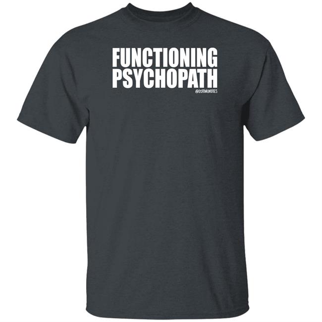 20Timinutes Merch Functioning Psychopath Tee Shirt Phx Print Co 20Timinutes Merch Functioning Psychopath Tee Shirt Phx Print Co