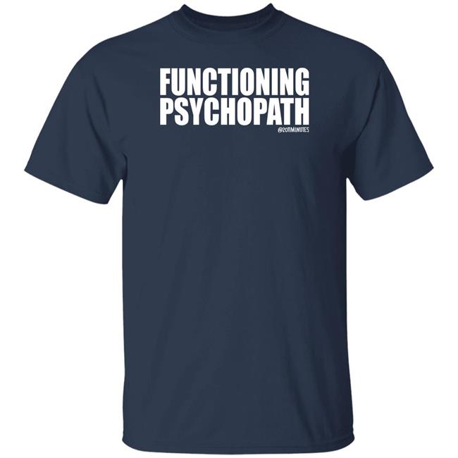 20Timinutes Merch Functioning Psychopath Tee Shirt Phx Print Co 20Timinutes Merch Functioning Psychopath Tee Shirt Phx Print Co