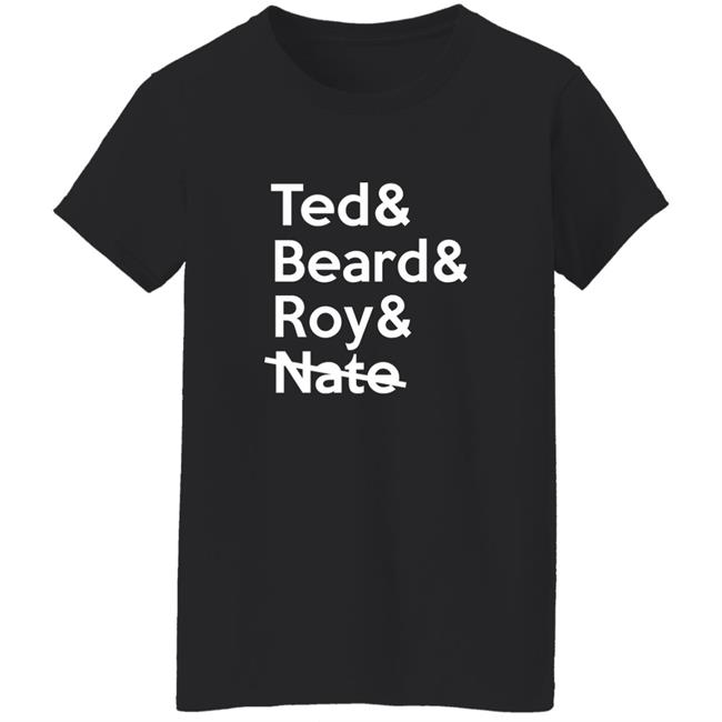 Ted Lasso Ted & Beard & Roy & Nate Shirt Vicki Bowe Ted Lasso Ted & Beard & Roy & Nate Shirt Vicki Bowe