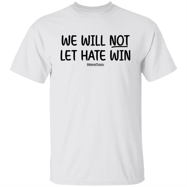 Meida Stouch Store We Will Not Let Hate Win Meidas Touch Because Truth Is Golden Shirt Meidas Staci Meida Stouch Store We Will Not Let Hate Win Meidas Touch Because Truth Is Golden Shirt Meidas Staci