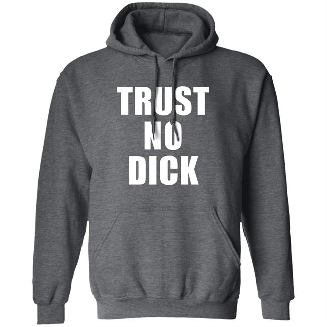 Trust No Dick Shirt Ikes Kobby Trust No Dick Shirt Ikes Kobby