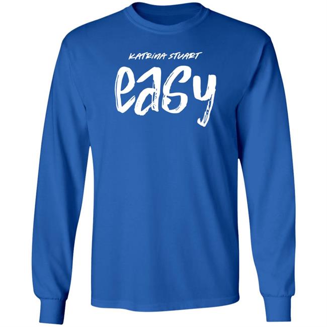 Katrina Stuart Merch Katrina Stuart Easy T Shirt Stream Easy Katrina Stuart Merch Katrina Stuart Easy T Shirt Stream Easy