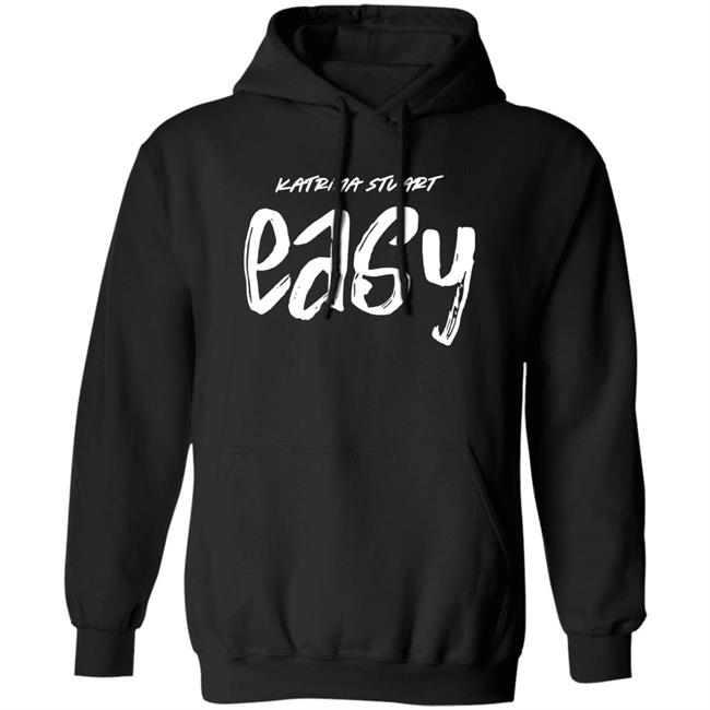 Katrina Stuart Merch Katrina Stuart Easy T Shirt Stream Easy Katrina Stuart Merch Katrina Stuart Easy T Shirt Stream Easy