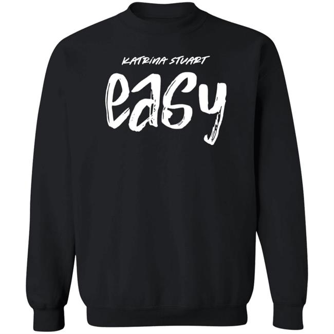 Katrina Stuart Merch Katrina Stuart Easy T Shirt Stream Easy Katrina Stuart Merch Katrina Stuart Easy T Shirt Stream Easy