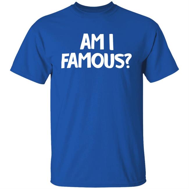 Jackie Nichols Am I Famous Shirt Jackie Nichols Am I Famous Shirt