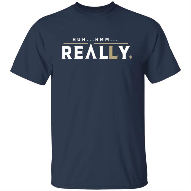 26 Shirts Huh Hmm Really Vegas Baby Shirt 26 Shirts Huh Hmm Really Vegas Baby Shirt