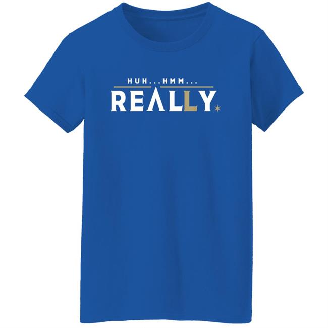 26 Shirts Huh Hmm Really Vegas Baby Shirt 26 Shirts Huh Hmm Really Vegas Baby Shirt