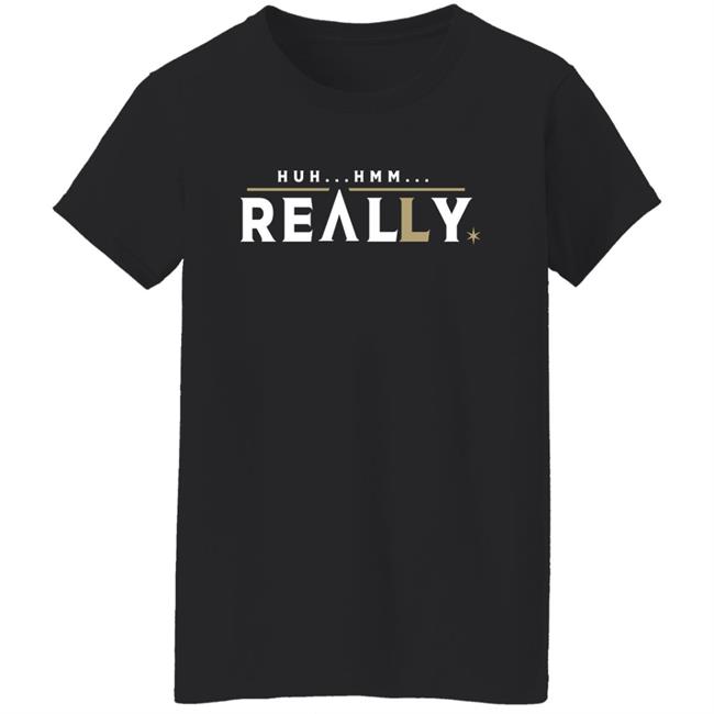 26 Shirts Huh Hmm Really Vegas Baby Shirt 26 Shirts Huh Hmm Really Vegas Baby Shirt