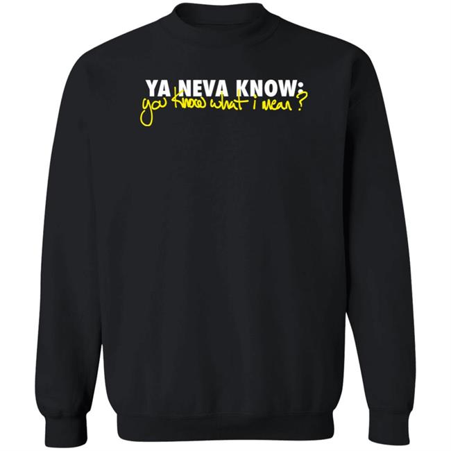 Mike Stud Merch Ya Neva Know Ya Know What I Mean T Shirt Ynk Podcast Mike Stud Merch Ya Neva Know Ya Know What I Mean T Shirt Ynk Podcast