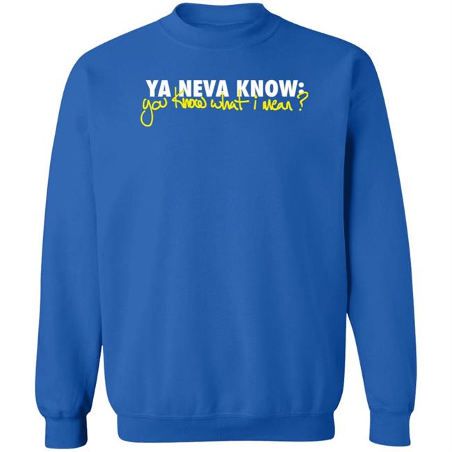Mike Stud Merch Ya Neva Know Ya Know What I Mean T Shirt Ynk Podcast Mike Stud Merch Ya Neva Know Ya Know What I Mean T Shirt Ynk Podcast