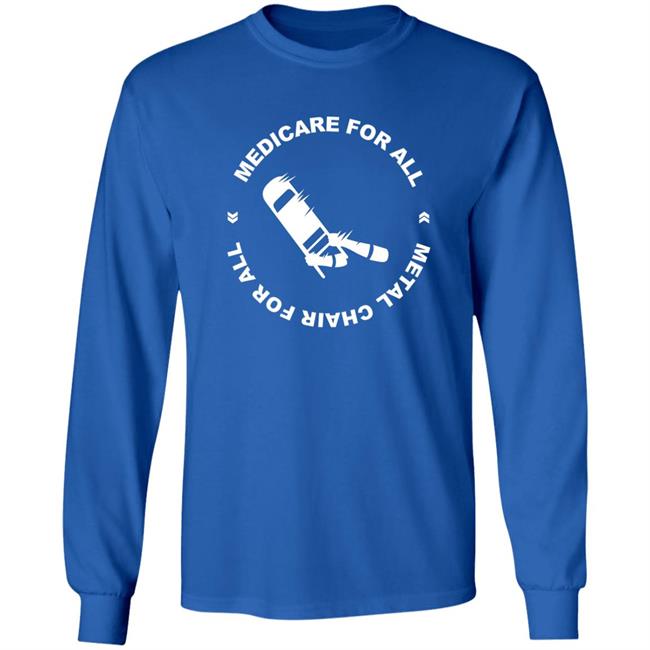Kath Barbadoro Medicare For All Metal Chair For All Shirt Kath Barbadoro Medicare For All Metal Chair For All Shirt