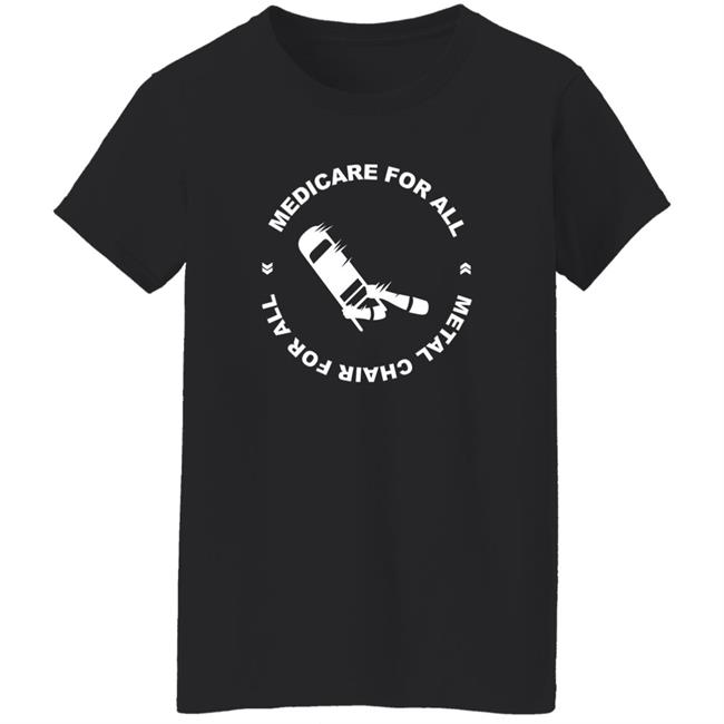 Kath Barbadoro Medicare For All Metal Chair For All Shirt Kath Barbadoro Medicare For All Metal Chair For All Shirt