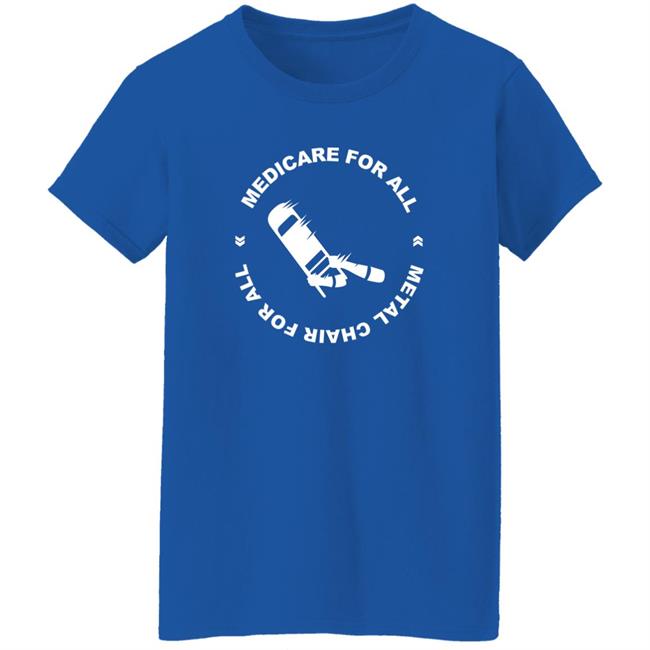Kath Barbadoro Medicare For All Metal Chair For All Shirt Kath Barbadoro Medicare For All Metal Chair For All Shirt