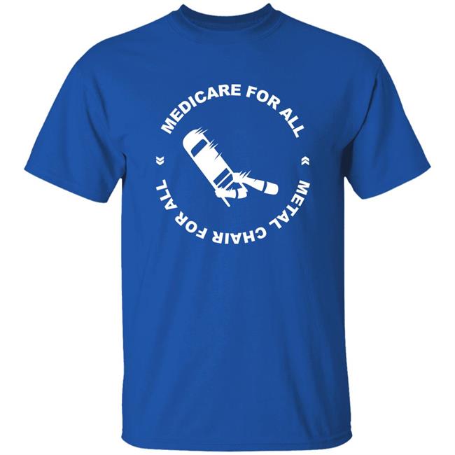 Kath Barbadoro Medicare For All Metal Chair For All Shirt Kath Barbadoro Medicare For All Metal Chair For All Shirt