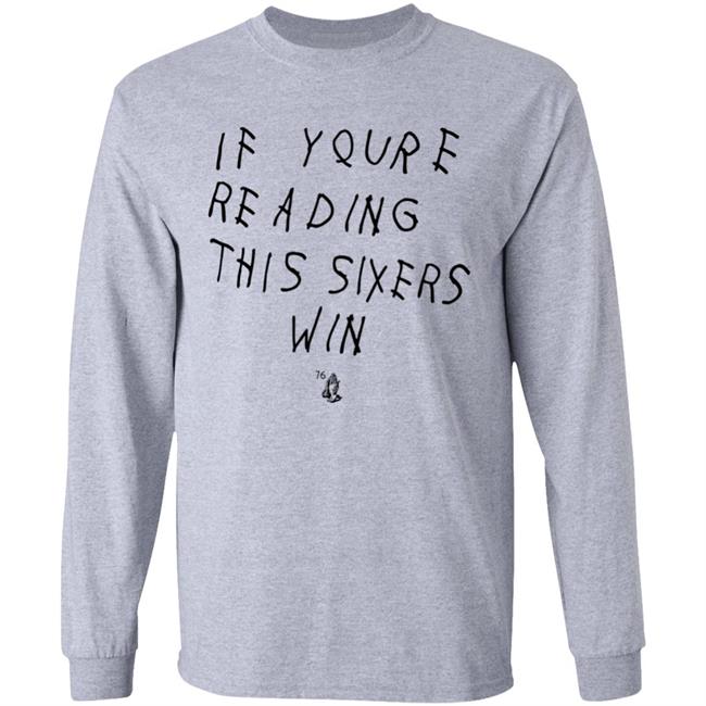 If Youre Reading This Sixers Win Shirt Philadelphia 76Ers Drake 6 God If Youre Reading This Sixers Win Shirt Philadelphia 76Ers Drake 6 God