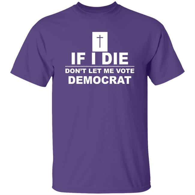 If I Die Don't Let Me Vote Democrat Shirt LaDonna Jenkins