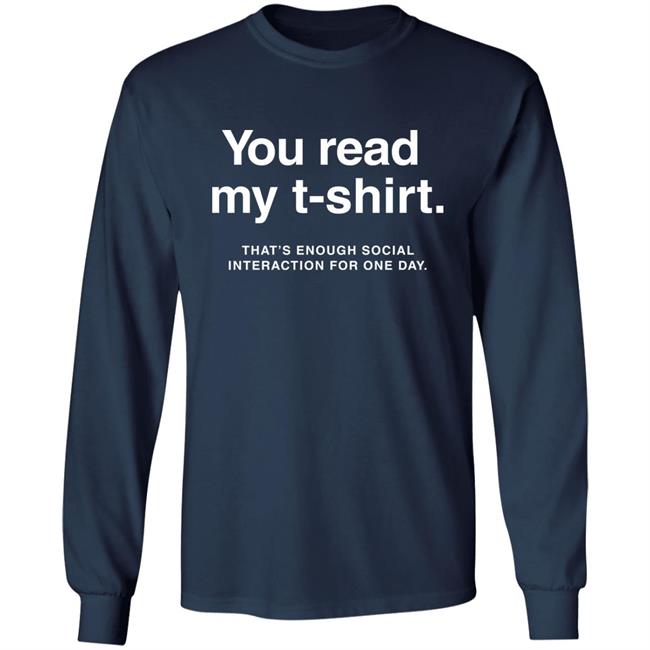 You Read My T-Shirt That’S Enough Social Interaction For One Day Shirt Jen Rollins You Read My T-Shirt That’S Enough Social Interaction For One Day Shirt Jen Rollins