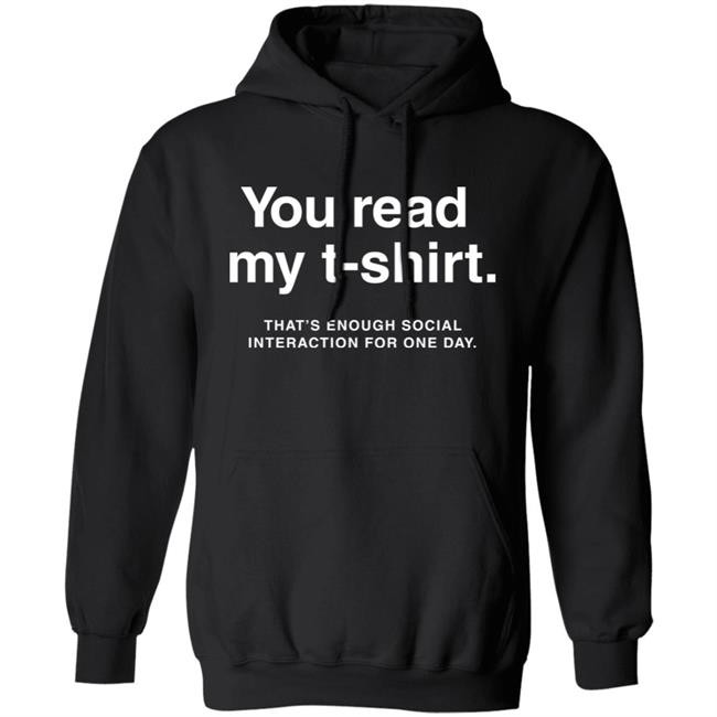 You Read My T-Shirt That’S Enough Social Interaction For One Day Shirt Jen Rollins You Read My T-Shirt That’S Enough Social Interaction For One Day Shirt Jen Rollins