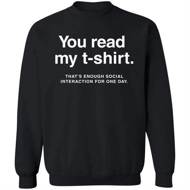 You Read My T-Shirt That’S Enough Social Interaction For One Day Shirt Jen Rollins You Read My T-Shirt That’S Enough Social Interaction For One Day Shirt Jen Rollins