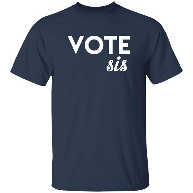 Vote Sis Shirt Vote Sis Shirt