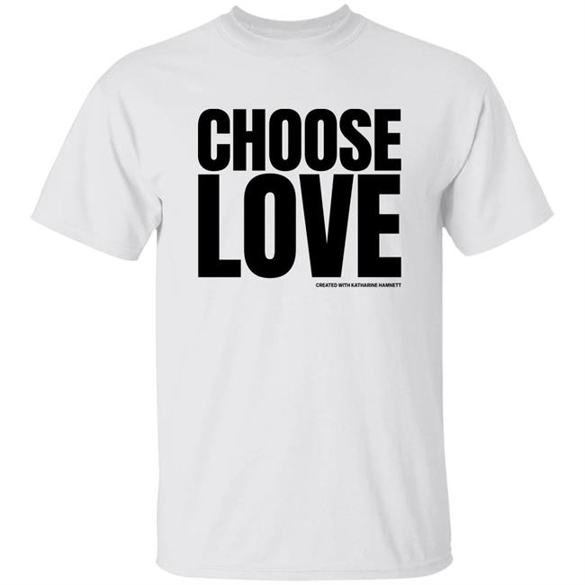 Choose Love Store Choose Love Created With Katharine Hamnett Shirt Midnightmarvl