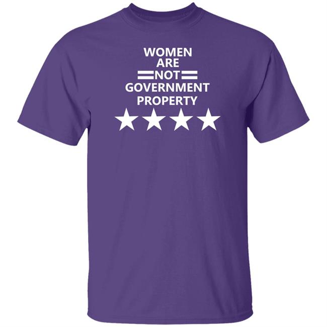 Women Are Not Government Property T Shirt