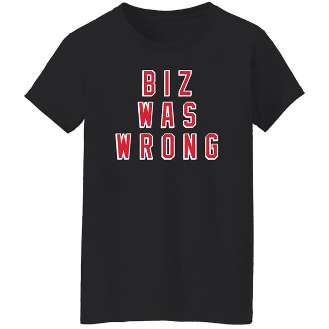 Biz Was Wrong Tee Shirt Barstool Sports Avery Zaretsky Biz Was Wrong Tee Shirt Barstool Sports Avery Zaretsky