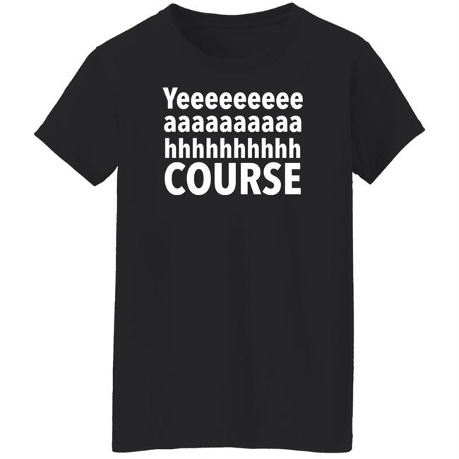 Yeeeaaaaahhhh Course T Shirt Darren Farley Merch Yeeeaaaaahhhh Course T Shirt Darren Farley Merch