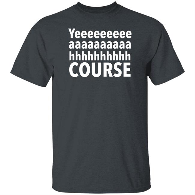Yeeeaaaaahhhh Course T Shirt Darren Farley Merch Yeeeaaaaahhhh Course T Shirt Darren Farley Merch