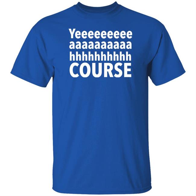 Yeeeaaaaahhhh Course T Shirt Darren Farley Merch Yeeeaaaaahhhh Course T Shirt Darren Farley Merch