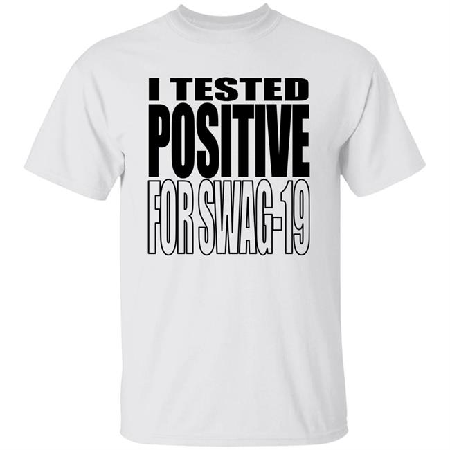 Thomas Len0killer I Tested Positive For Swag-19 T Shirt
