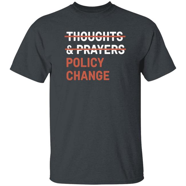 Thoughts & Prayers Policy Change Shirt Tony Myriad