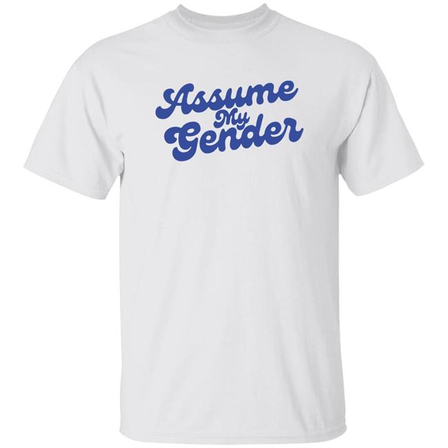 Assume My Gender Shirt Yanky Pollak Rebel News Store