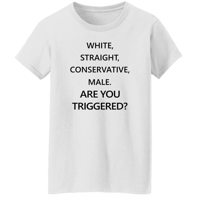 White Straight Conservative Male Are You Triggered Shirt MONTERO LilNasX