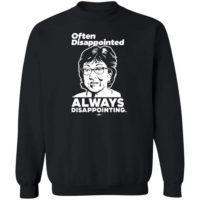 Senator Susan Collins Often Disappointed Always Disappointing Shirt Peter Morley Maine Dems Shop