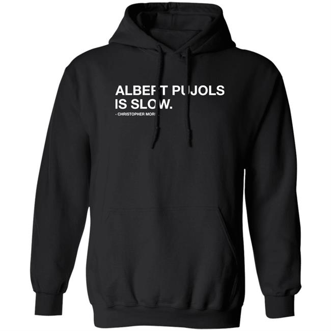 Obvious Shirts Albert Pujols Is Slow Christopher Morel Shirt