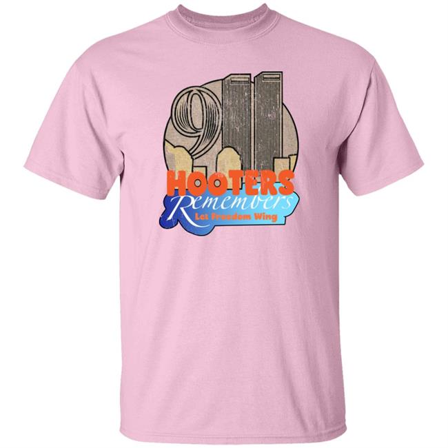 Hooters Remembers 911 Let Freedom Wing Shirt Shirts That Go Hard