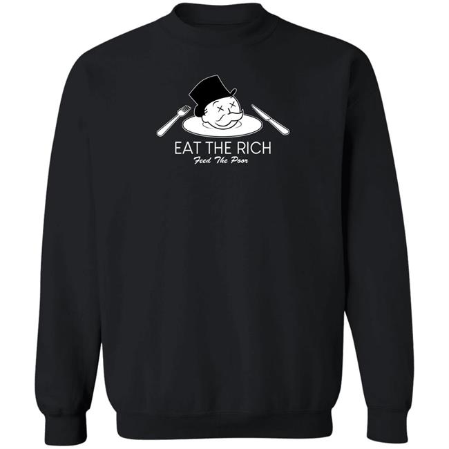Eat The Rich Feed The Poor T Shirt