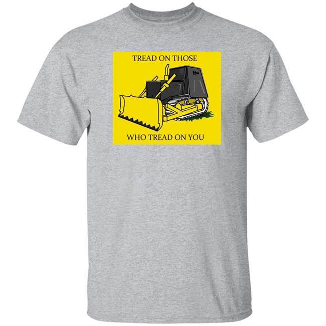 Libertarian-In-Chief Tread On Those Who Tread On You Killdozer Yellow Shirt