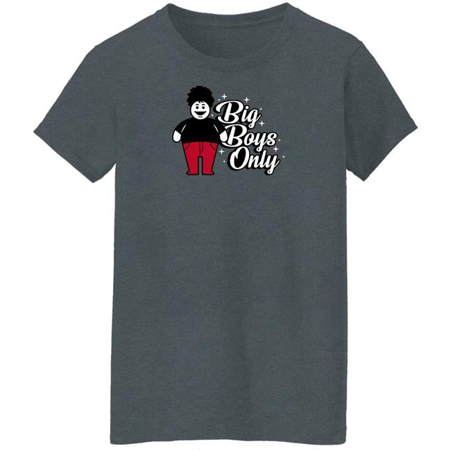Big Boys Only T Shirt Rosscreations Merch