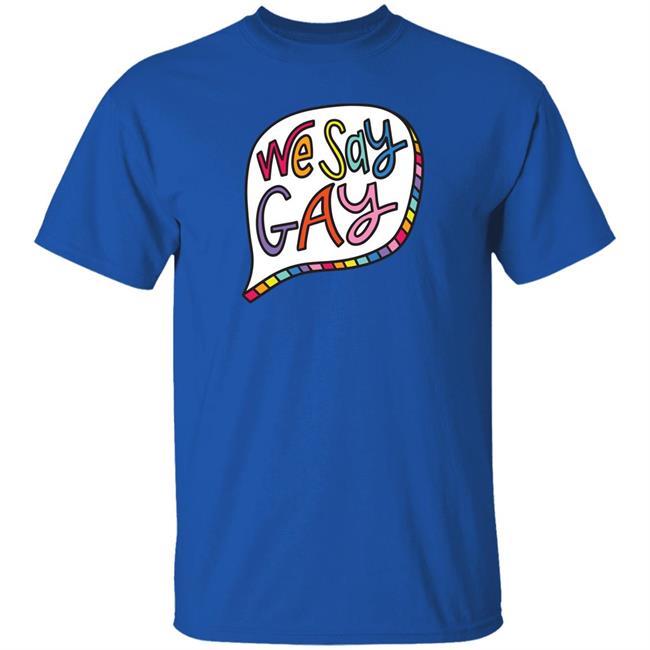 John Pavlovitz Shop Pavlovitz Design We Say Gay T Shirt